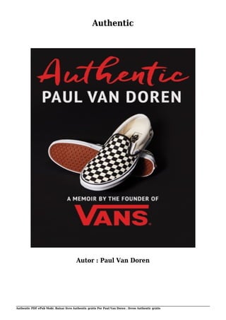 Authentic PDF ePub Mobi. Baixar livro Authentic grátis Por Paul Van Doren . livros Authentic grátis
Authentic
Autor : Paul Van Doren
 