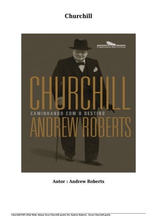 Churchill PDF ePub Mobi. Baixar livro Churchill grátis Por Andrew Roberts . livros Churchill grátis
Churchill
Autor : Andrew Roberts
 