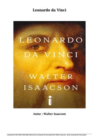 Leonardo da Vinci PDF ePub Mobi. Baixar livro Leonardo da Vinci grátis Por Walter Isaacson . livros Leonardo da Vinci grátis
Leonardo da Vinci
Autor : Walter Isaacson
 