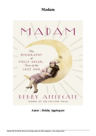 Madam PDF ePub Mobi. Baixar livro Madam grátis Por Debby Applegate . livros Madam grátis
Madam
Autor : Debby Applegate
 