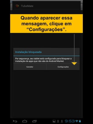 Quando aparecer essa
mensagem, clique em
“Configurações”.
 