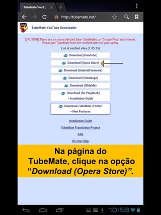 Na página do
TubeMate, clique na opção
“Download (Opera Store)”.
 