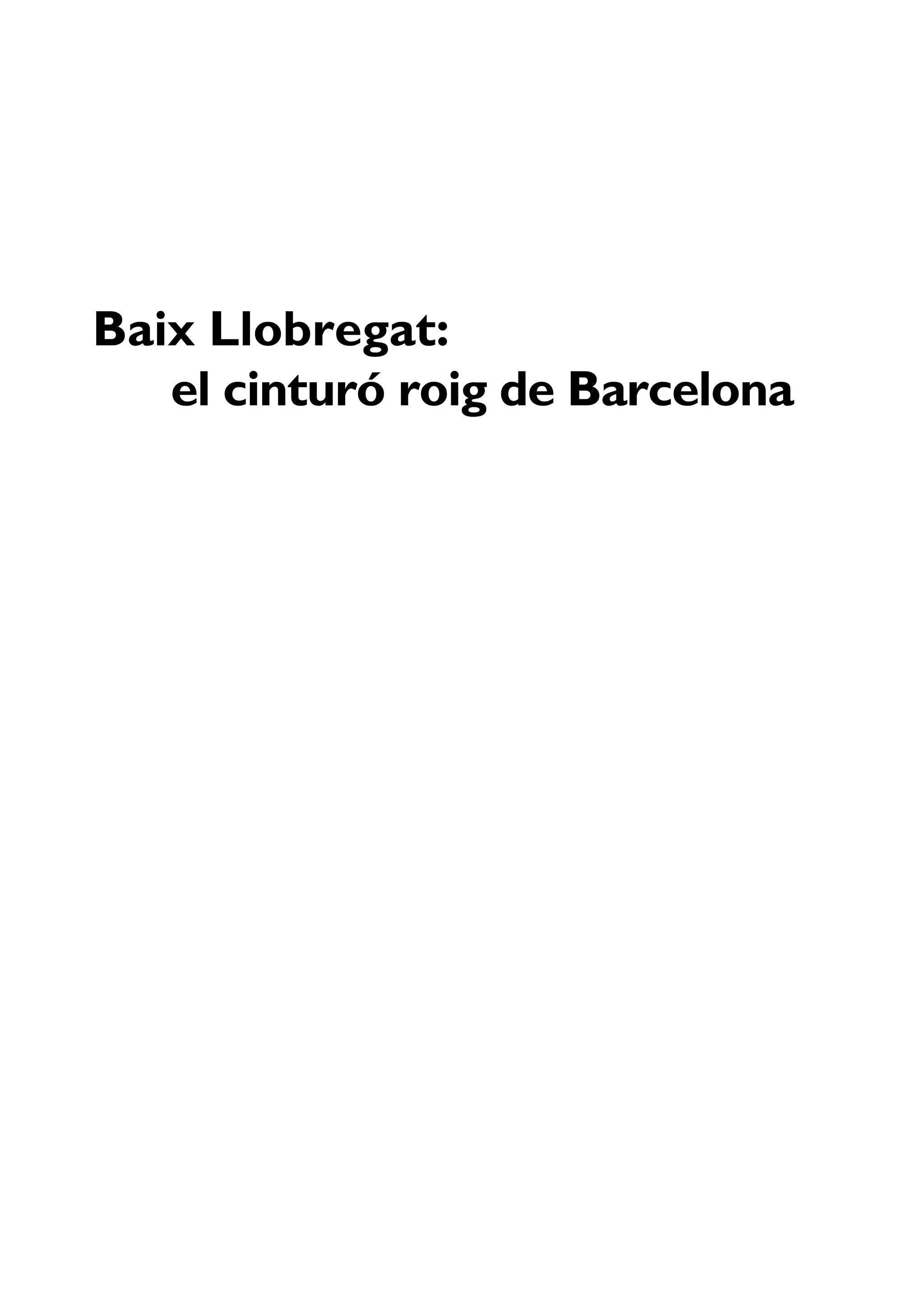Baix Llobregat:
el cinturó roig de Barcelona
 