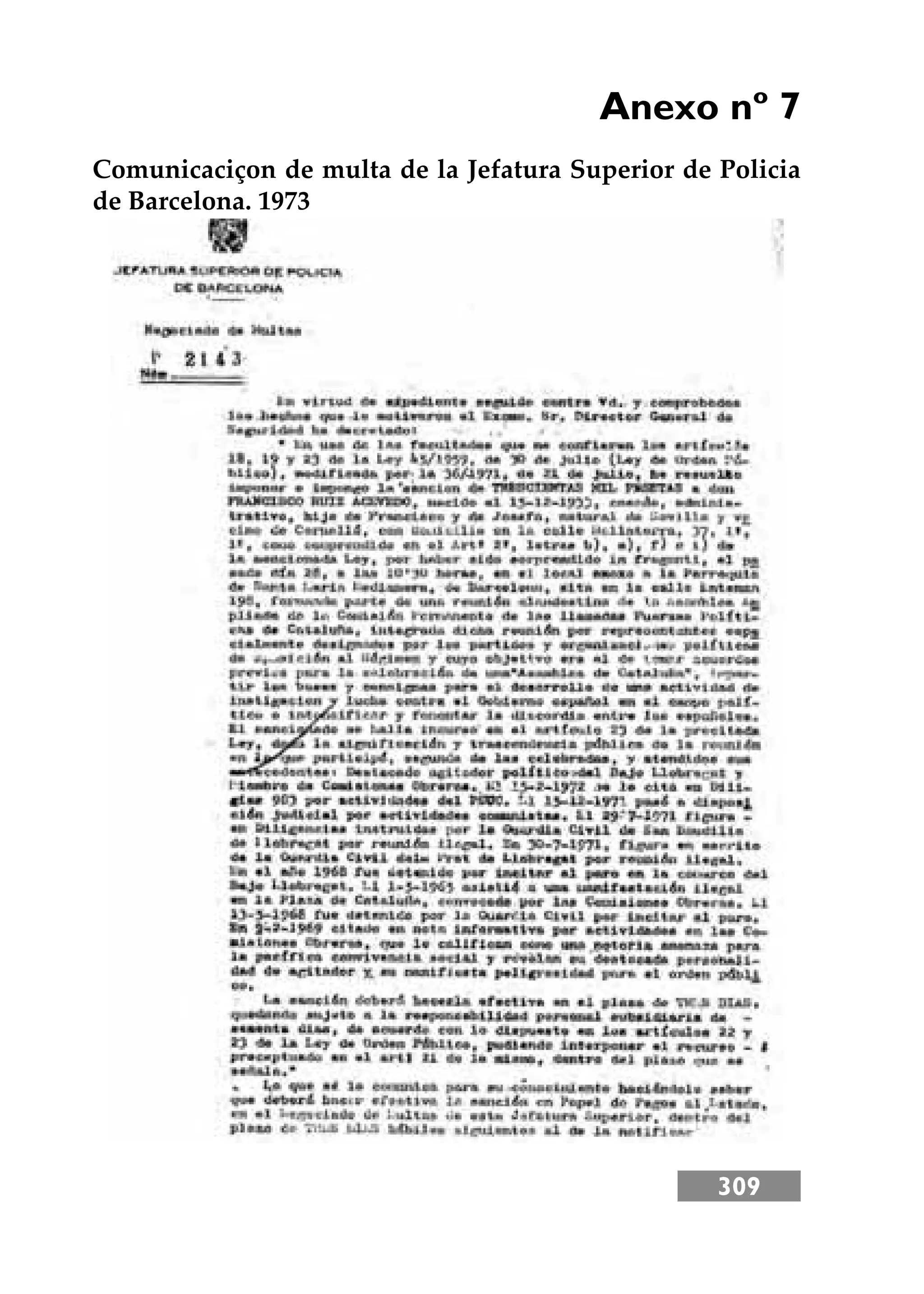 309
Anexo nº 7
Comunicaciçon de multa de la Jefatura Superior de Policia
de Barcelona. 1973
 