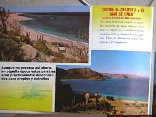 Aunque no parezca así ahora,  en aquella época estos paisajes  eran prácticamente desconoci- dos para propios y extraños 