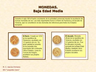 MONEDAS. Baja Edad Media M. C. García Chimeno IES “Leopoldo Cano” 