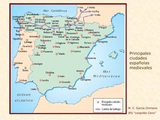 Principales ciudades españolas  medievales M. C. García Chimeno IES “Leopoldo Cano” 