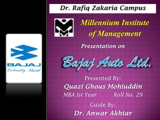 Dr. Rafiq Zakaria Campus

      Millennium Institute
       of Management
      Presentation on




       Presented By:
 Quazi Ghous Mohiuddin
MBA Ist Year     Roll No. 29
         Guide By:
   Dr. Anwar Akhtar
 