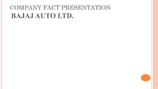 COMPANY FACT PRESENTATION

BAJAJ AUTO LTD.

 