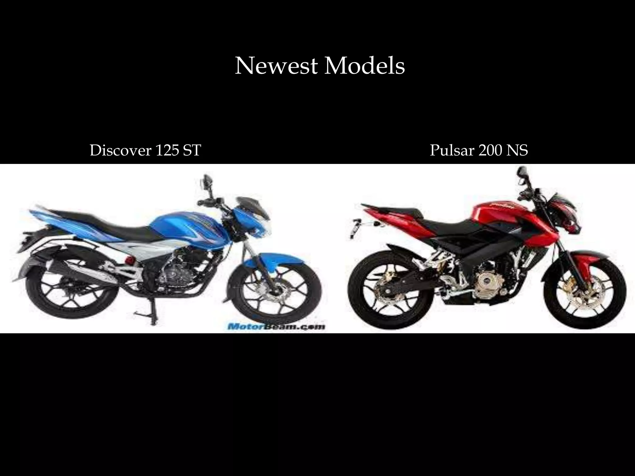 Newest Models
Discover 125 ST Pulsar 200 NS
 