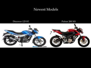 Newest Models
Discover 125 ST Pulsar 200 NS
 