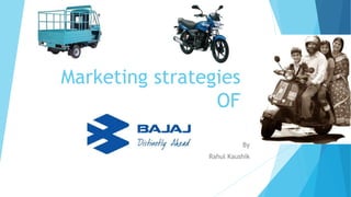 Marketing strategies
OF
By
Rahul Kaushik
 