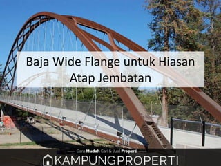 Baja Wide Flange untuk Hiasan
Atap Jembatan