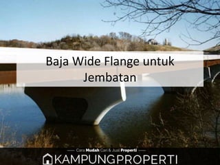 Baja Wide Flange untuk
Jembatan