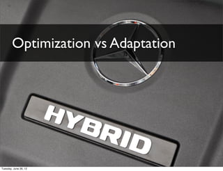 Optimization vs Adaptation
 