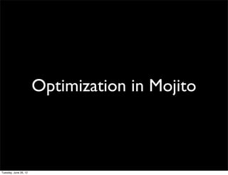 Optimization in Mojito
 
