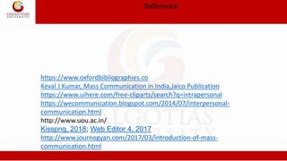 Reference
https://www.oxfordbibliographies.co
Keval J Kumar, Mass Communication in India,Jaico Publication
https://www.uih...