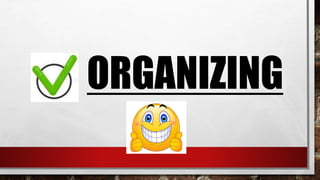 ORGANIZING
 
