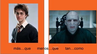 más…que menos…que tan…como