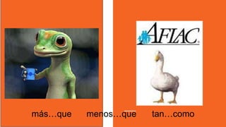 más…que menos…que tan…como