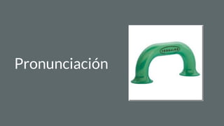 Pronunciación