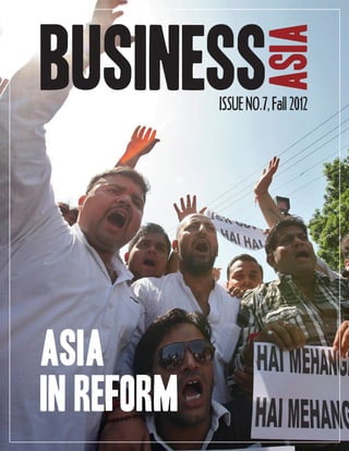 BUSINESS

                       ASIA
            ISSUE NO.7, Fall 2012




ASIA
In Reform
 
