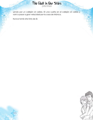 186
yendo por un callejón sin salida. Di una vuelta en el callejón sin salida y
volví a pasar a gran velocidad por la casa de Mónica.
Nunca tomé otra foto de él.
 