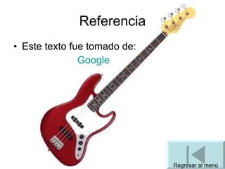 Referencia Este texto fue tomado de:  Google Regresar al menú 