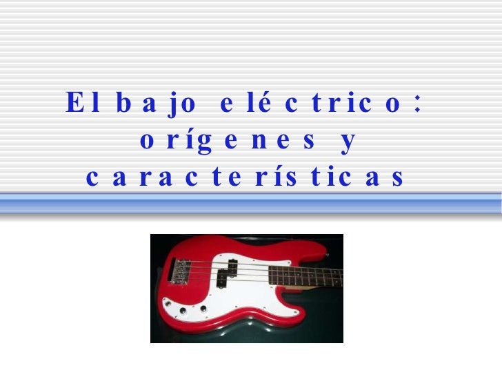 El bajo eléctrico: orígenes y características