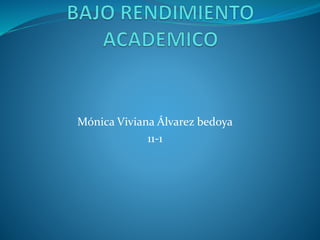 Mónica Viviana Álvarez bedoya 
11-1 
 