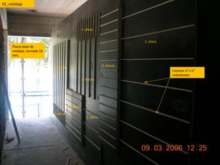 01_moldaje Placas base de moldaje, terciado 18 mm. 1- placa. 1- placa. 1- placa. 1- placa. 3- placas. 2- placas. 2- placas. 3- placas. Listones ½”x ½” redodeados 