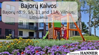 Bajorų Kalvos
Bajorų rd. 9, 9A, 11 and 11A, Vilnius,
Lithuania
Developed by
 