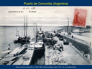 Nuevo puerto construido en 1904-1905. Postal antigua, hacia 1910. Col. Loïc Ménanteau
Puerto de Concordia (Argentina)
 