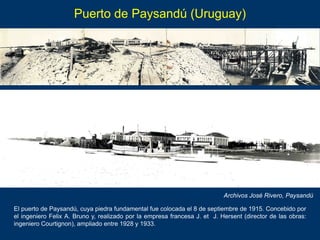Puerto de Paysandú (Uruguay)
Archivos José Rivero, Paysandú
El puerto de Paysandú, cuya piedra fundamental fue colocada el...