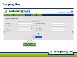 Company User
Fill all the Details &
Register
 