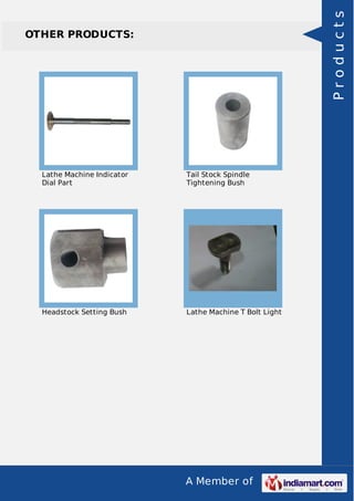 A Member of
OTHER PRODUCTS:
Lathe Machine Indicator
Dial Part
Tail Stock Spindle
Tightening Bush
Headstock Setting Bush Lathe Machine T Bolt Light
Products
 
