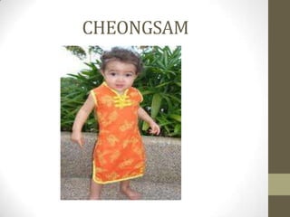 CHEONGSAM
 