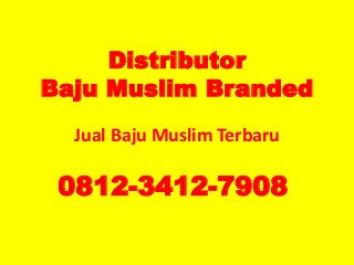 Jual Baju Muslim Terbaru
0812-3412-7908
Distributor
Baju Muslim Branded
 