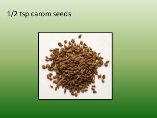 1/2 tsp carom seeds
 