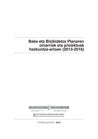 Bake eta Bizikidetza Planaren
oinarriak eta proiektuak
hezkuntza-arloan (2013-2016)

VITORIA-GAZTEIZ - 2014

 