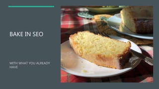 Bake in SEO with What You Already Have