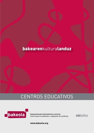 bakearenkulturalanduz




CENTROS EDUCATIVOS




   www.bakeola.org
 