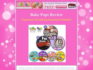 http://www.thewholesalespot.com/bakepops Bake Pops Review Experience the Baking Sensation Firsthand! 