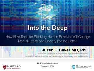 Into the Deep
How New Tools for Studying Human Behavior Will Change
Mental Health and Society (for the Better)
Justin T. B...