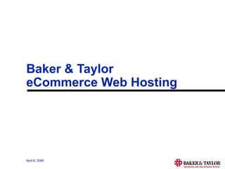 Baker & Taylor eCommerce Web Hosting  April 6, 2006 