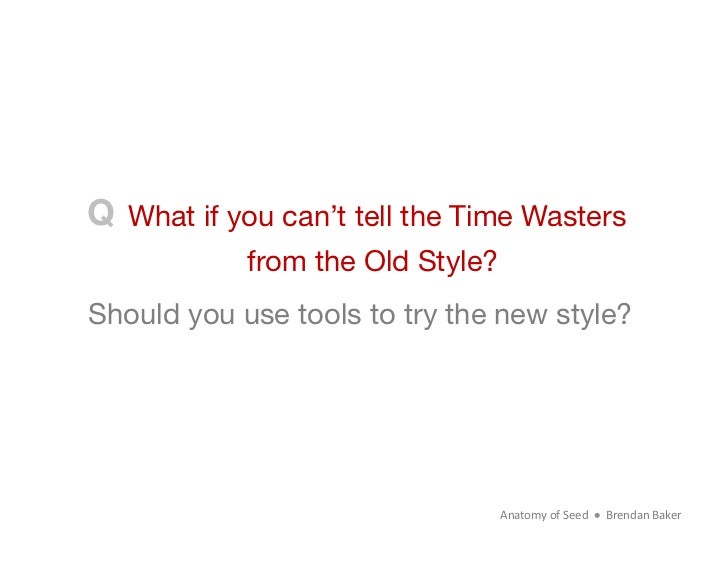 QWhat if you can’t tell the Time Wasters            from the Old Style?Should you use tools to try the new style?         ...