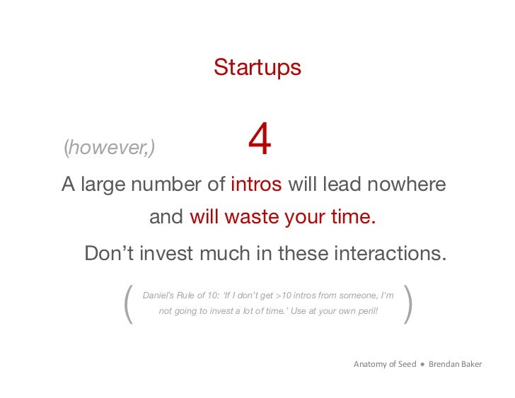 Startups(however,)                          4A large number of intros will lead nowhere            and will waste your tim...