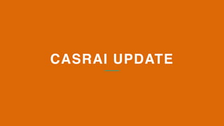 CASRAI UPDATE 
 