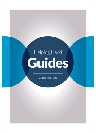 Helping Hand

Guides
By bakergoodchild

 