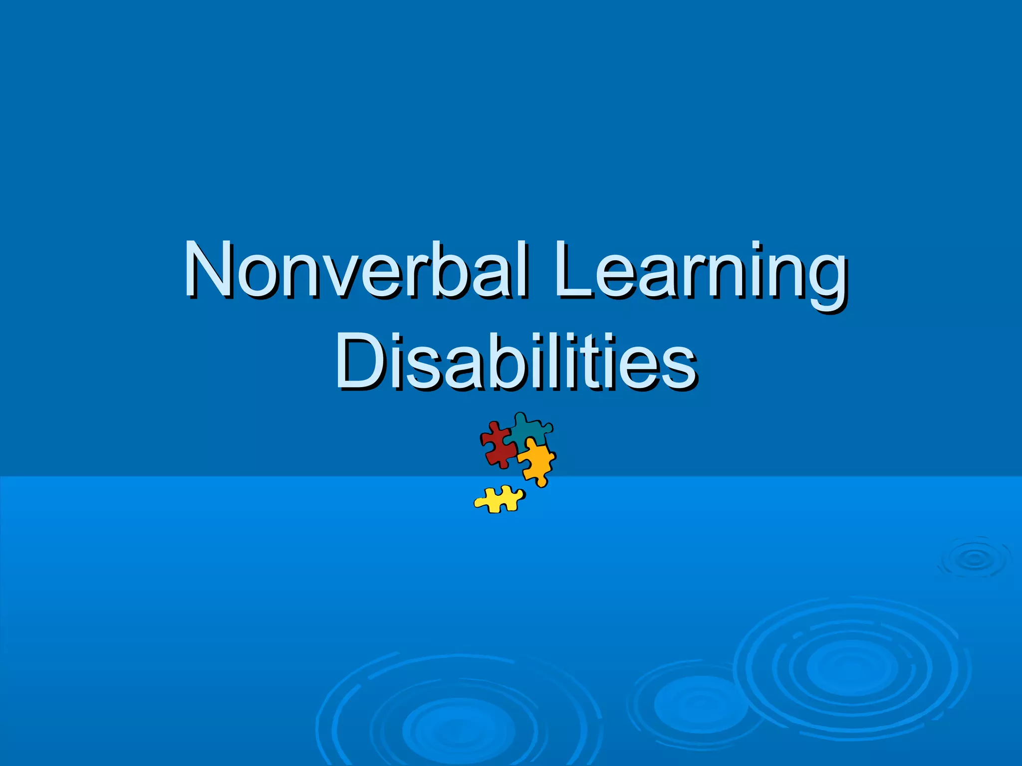 Nonverbal Learning
   Disabilities
 